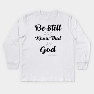 Be Still Kids Long Sleeve T-Shirt